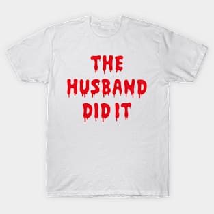 The Husband Did It T-Shirt